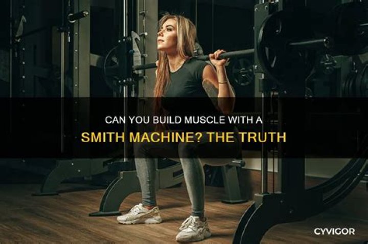 Can you build muscle with a Smith machine?