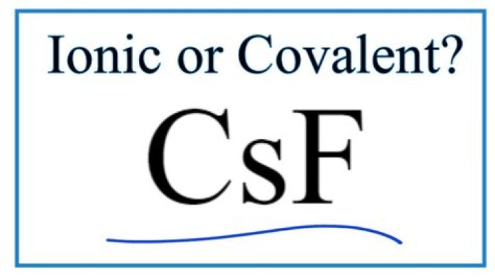 csf ionic or covalent