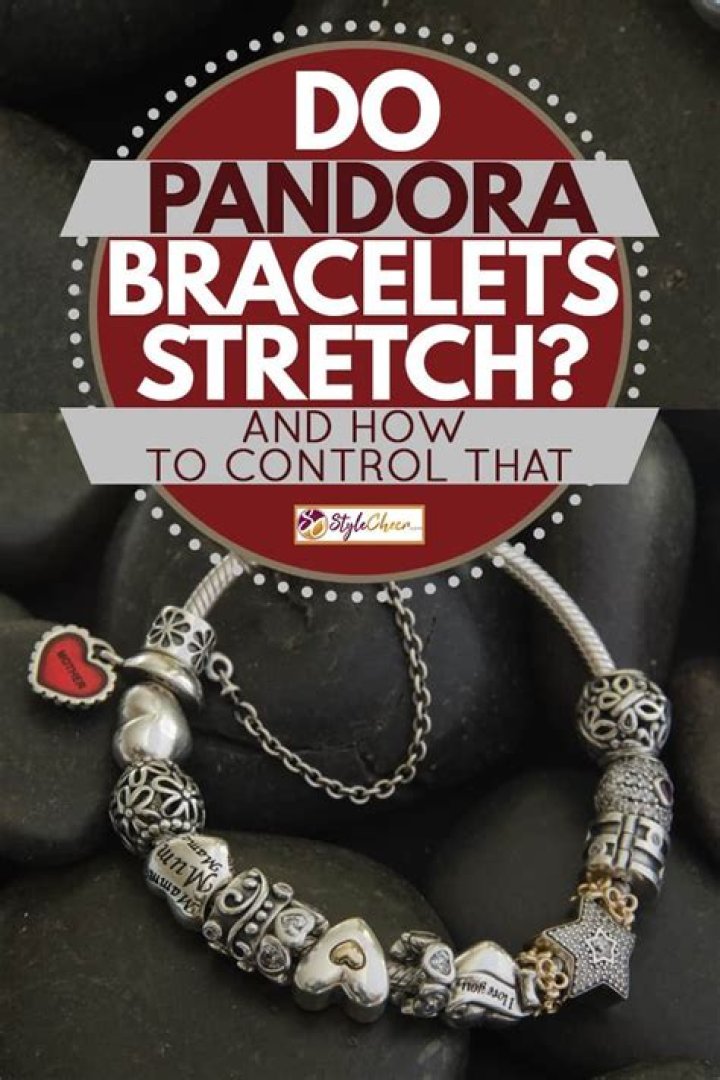 do pandora bracelets stretch