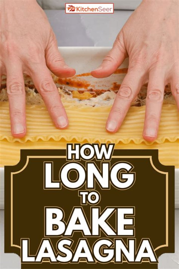 How long should you leave lasagna in the oven?