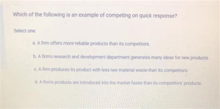 which of the following is an example of competing on quick response?